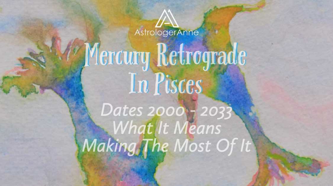 Mercury retrograde in Pisces dates - 2000-2033 - what it means, how it affects you