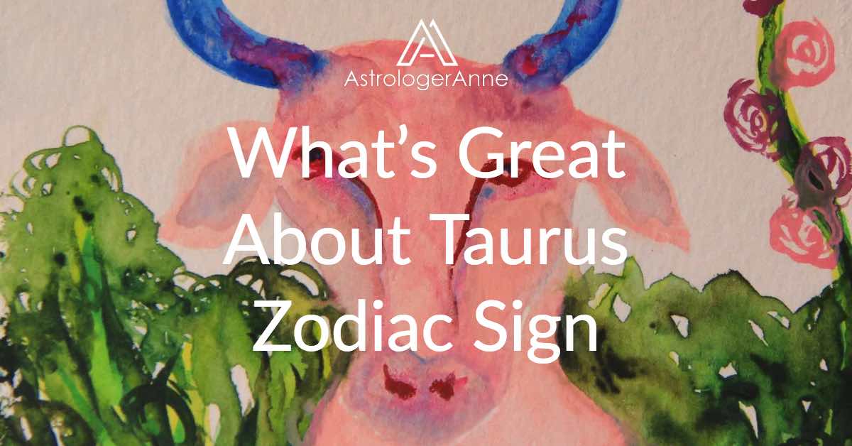 Taurus zodiac sign - what's great about Taurus