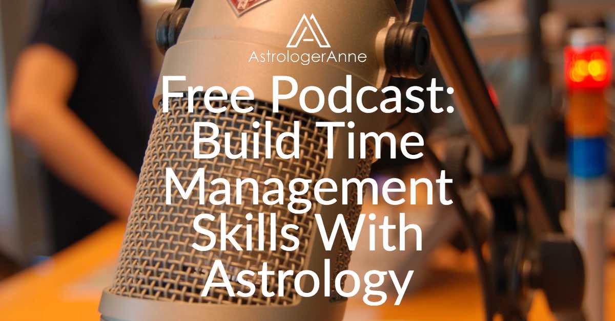 Build Time Management Skills With Astrology - Free Podcast