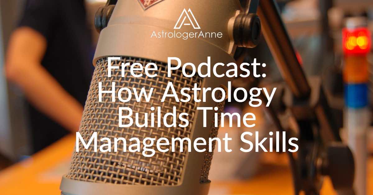 Build Time Management Skills With Astrology - Free Podcast