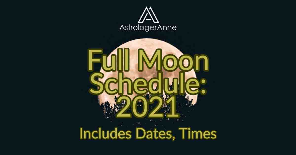 Full Moon rising over trees in very dark night sky - Astrologer Anne full Moon schedule 2021 with dates, times